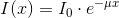 I(x)=I_0\cdot e^{-\mu x}