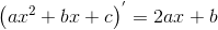 \left ( ax^{2}+bx+c \right )^{'}=2ax+b