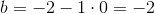 b=-2-1\cdot 0=-2