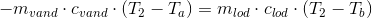 -m_{vand}\cdot c_{vand}\cdot (T_2-T_a)=m_{lod}\cdot c_{lod}\cdot (T_2-T_b)