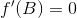 f'(B)=0
