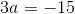 3a=-15