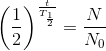 \left (\frac{1}{2} \right )^{\frac{t}{T_\frac{1}{2}}}=\frac{N}{N_0}