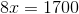 8x=1700