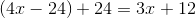\left ( 4x-24 \right )+24=3x+12