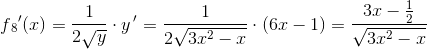 f{_{8}}{}'(x)=\frac{1}{2\sqrt{y}}\cdot y{\, }'=\frac{1}{2\sqrt{3x^2-x}}\cdot (6x-1)=\frac{3x-\tfrac{1}{2}}{\sqrt{3x^2-x}}