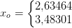 x_o=\left\{\begin{matrix} 2{,}63464\\ 3{,}48301 \end{matrix}\right.