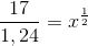 \frac{17}{1,24}=x^{\frac{1}{2}}