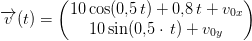 \overrightarrow{v}(t)=\begin{pmatrix} 10 \cos(0{,}5\, t)+0{,}8\, t+v_{0x}\\ 10\sin(0{,}5 \cdot \, t)+v_{0y} \end{pmatrix}