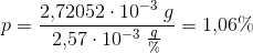 p=\frac{2{,}72052\cdot 10^{-3}\; g}{2{,}57\cdot 10^{-3}\; \tfrac{g}{\%}}=1{,}06\%