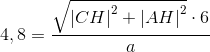 4,8=\frac{\sqrt{\left | CH \right |^2+\left | AH \right |^2}\cdot 6}{a}