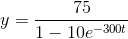 y=\frac{75}{1-10e^{-300t}}