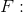 F: