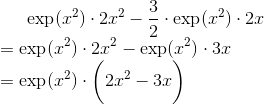 \exp(x^{2})\cdot 2x^{2}-\frac{3}{2} \cdot \exp(x^{2})\cdot 2x \\ = \exp(x^{2})\cdot 2x^{2}- \exp(x^{2})\cdot 3x \\ =\exp(x^{2})\cdot \bigg( 2x^{2}-3x \bigg)
