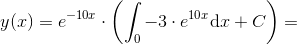 y(x)=e^{-10x}\cdot\left ( \int_0 -3\cdot e^{10x}\textup{d}x+C \right )=
