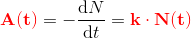 \mathbf{\color{Red} A(t)}=-\frac{\mathrm{d} N}{\mathrm{d} t}= \mathbf{\color{Red} k\cdot N(t)}