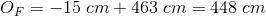 O_{F}=-15\;cm +463\;cm=448\;cm