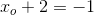 x_o+2=-1