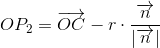 OP_2=\overrightarrow{OC}-r\cdot \frac{\overrightarrow{n}}{\left | \overrightarrow{n} \right |}