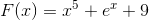 F(x)=x^5+e^x+9