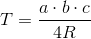 T=\frac{a\cdot b\cdot c}{4R}
