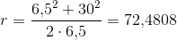 r=\frac{6{,}5^2+30^2}{2\cdot6{,}5}=72{,}4808