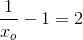 \frac{1}{x_{o}}-1=2
