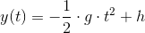 y(t)=-\frac{1}{2}\cdot g\cdot t^2+h