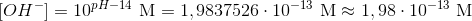 [OH^-]=10^{pH-14}\ \textup{M}=1,9837526\cdot 10^{-13}\ \textup{M} \approx 1,98\cdot 10^{-13}\ \textup{M}