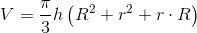V= \frac{\pi }{3}h\left ( R^2 + r^2 + r\cdot R \right )