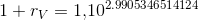 1+r_{V}=1{,}10^{2.9905346514124}