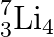 _{3}^{7}\textrm{Li}_{4}