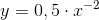 y=0,5\cdot x^{-2}