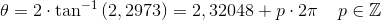 \theta =2\cdot \tan^{-1}\left (2,2973 \right )=2,32048+p\cdot 2\pi \; \; \; \; p\in \mathbb{Z}
