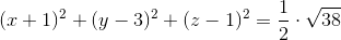 (x+1)^2+(y-3)^2+(z-1)^2 = \frac{1}{2}\cdot{\sqrt{38}}