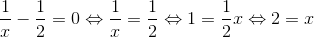 \frac{1}{x}-\frac{1}{2}=0\Leftrightarrow \frac{1}{x}=\frac{1}{2}\Leftrightarrow 1=\frac{1}{2}x\Leftrightarrow 2=x