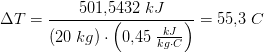 \Delta T=\frac{501{,}5432\;kJ}{(20\;kg)\cdot \left (0{,}45 \;\tfrac{kJ}{kg\cdot C} \right )}=55{,}3\; C
