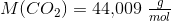 M(CO_2)=44{,}009\; \tfrac{g}{mol}