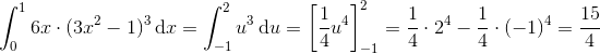 \int_{0}^{1}6x\cdot (3x^{2}-1)^{3}\, \textup{d}x=\int_{-1}^{2}u^{3}\, \textup{d}u=\left [ \frac{1}{4} u^{4}\right ]_{-1}^{2}=\frac{1}{4}\cdot 2^{4}-\frac{1}{4 }\cdot (-1)^{4}=\frac{15}{4}