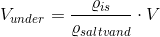 V_{under}=\frac{\varrho _{is}}{\varrho _{saltvand}}\cdot V