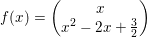 \small f(x)=\begin{pmatrix} x\\ x^2-2x+\frac{3}{2} \end{pmatrix}