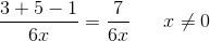 \frac{3+5-1}{6x}=\frac{7}{6x}\; \; \; \; \; \; x\neq 0