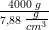 \tfrac{4000\; g}{7{,}88\; \tfrac{g}{cm^3}}