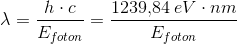 \lambda =\frac{h\cdot c}{E_{foton}}=\frac{1239{,}84\; eV\cdot nm}{E_{foton}}