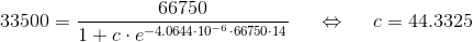 33500=\frac{66750}{1+c\cdot e^{-4.0644\cdot10^{-6}\cdot 66750\cdot 14}}~~~~\Leftrightarrow ~~~~ c=44.3325