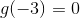 g(-3)=0