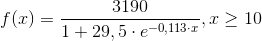 f(x)=\frac{3190}{1+29,5\cdot e^{-0,113\cdot x}}, x\geq 10