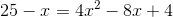 25-x=4x^2-8x+4