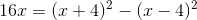 16x=(x+4)^2-(x-4)^2