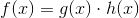 f(x)=g(x)\cdot h(x)